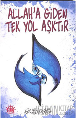 Allah'a Giden Tek Yol Aşktır