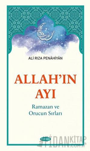Allah'ın Ayı Ramazan ve Orucun Sırları