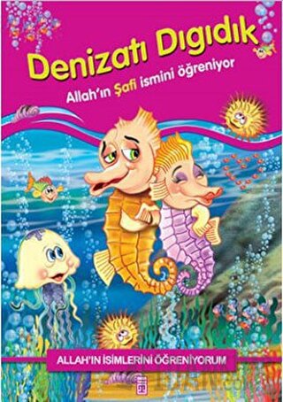 Allah'ın İsimlerini Öğreniyorum: Denizatı Dıgıdık