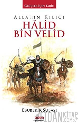 Allah'ın Kılıcı Halid Bin Velid (Ciltli) Ebubekir Subaşı