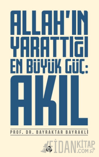 Allah'ın Yarattığı En Büyük Güç: Akıl