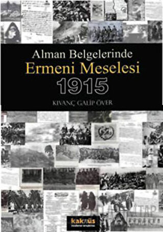 Alman Belgelerinde Ermeni Meselesi ve 1915 Kıvanç Galip Över