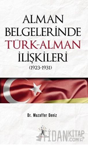 Alman Belgelerinde Türk-Alman İlişkileri (1923-1931)