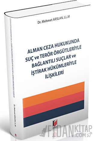 Alman Ceza Hukukunda Suç ve Terör Örgütleriyle Bağlantılı Suçlar ve İştirak Hükümleriyle İlişkileri