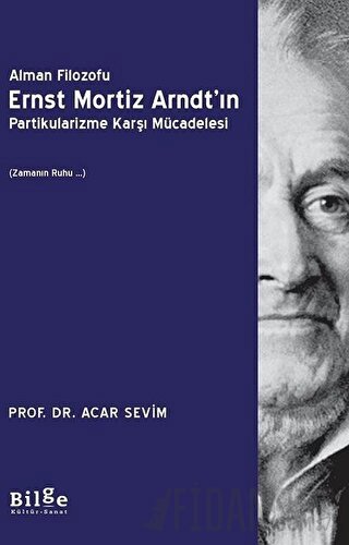 Alman Filozofu Ernst Mortiz Arndt'ın Partikularizme Karşı Mücadelesi A