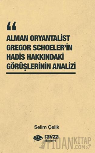 Alman Oryantalist Gregor Schoeler’in Hadis Hakkındaki Görüşlerinin Analizi