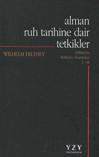 Alman Ruh Tarihine Dair Tetkikler Wilhelm Dilthey