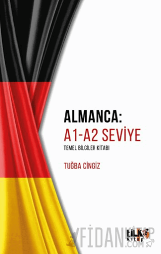 Almanca: A1-A2 Seviye Temel Bilgiler Kitabı