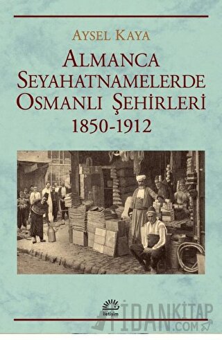 Almanca Seyahatnamelerde Osmanlı Şehirleri 1850-1912