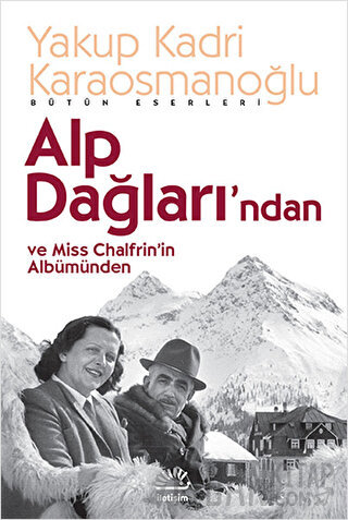 Alp Dağlarından ve Miss Chalfrin’in Albümünden Yakup Kadri Karaosmanoğ