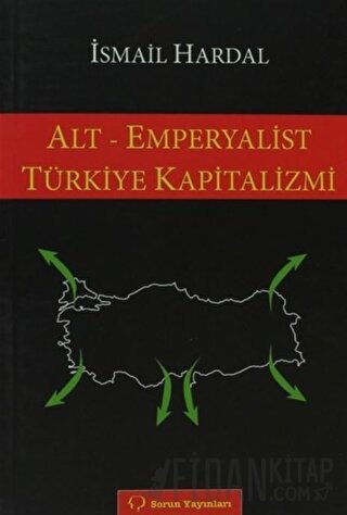 Alt - Emperyalist Türkiye Kapitalizmi İsmail Hardal