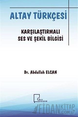 Altay Türkçesi - Karşılaştırmalı Ses ve Şekil Bilgisi