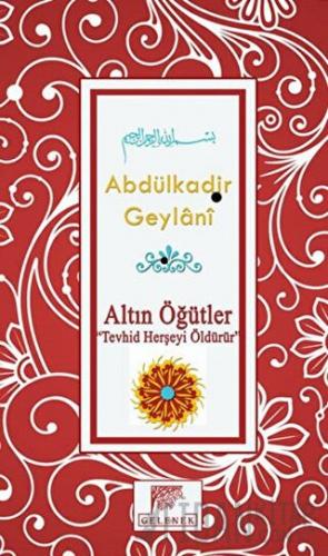 Altın Öğütler - Tevhid Herşeyi Öldürür (Ciltli)
