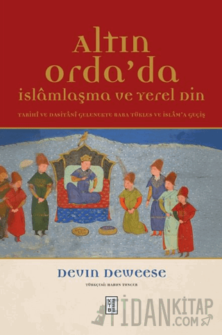Altın Orda’da İslamlaşma ve Yerel Din (Ciltli)