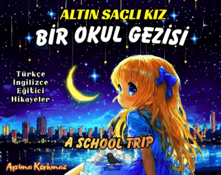 Altın Saçlı Kız Bir Okul Gezisi (Türkçe - İngilizce)