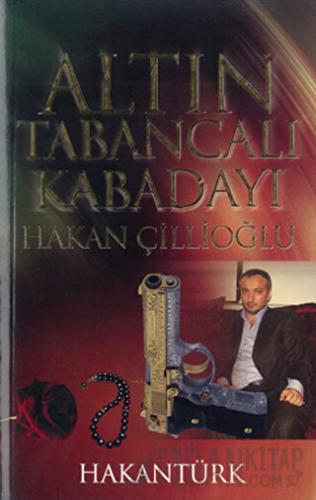 Altın Tabancalı Kabadayı: Hakan Çillioğlu Hakan Türk
