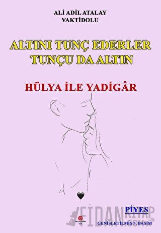 Altını Tunç Ederler Tunçu Da Altın Hülya İle Yadigâr