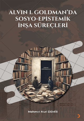 Alvin I. Goldman'da Sosyo-Epistemik İnşa Süreçleri