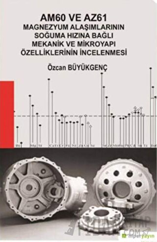 Am60 ve Az61 Magnezyum Alaşımlarının Soğuma Hızına Bağlı Mekanik ve Mikroyapı Özelliklerinin İncelenmesi