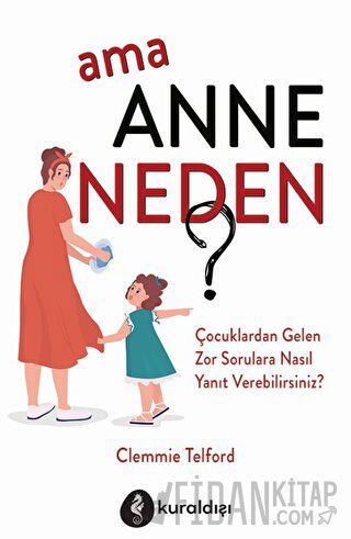 Ama Anne Neden?