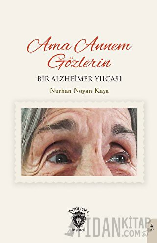 Ama Annem Gözlerin Bir Alzheimer Yılcası