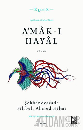A'mak-ı Hayal - Açıklamalı Orijinal Metin Şehbenderzade Filibeli Ahmed