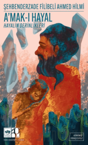 A'mak-ı Hayal (Günümüz Türkçesiyle)