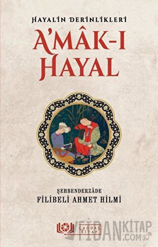 A'mak-ı Hayal Şehbenderzade Filibeli Ahmed Hilmi