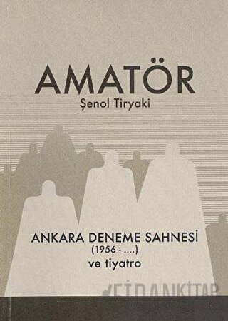 Amatör - Ankara Deneme Sahnesi (1956-...) ve Tiyatro Şenol Tiryaki