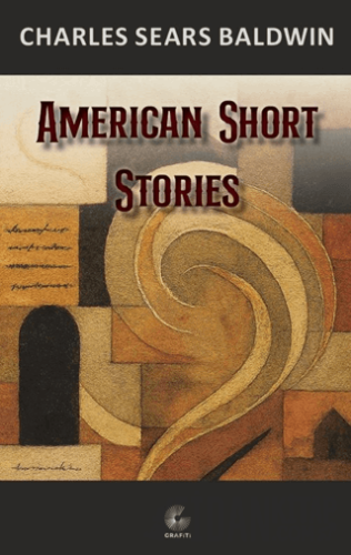 American Short Stories Charles Sears Baldwin