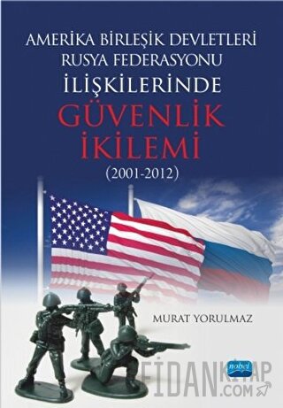Amerika Birleşik Devletleri-Rusya Federasyonu İlişkilerinde Güvenlik İkilemi (2001-2012)