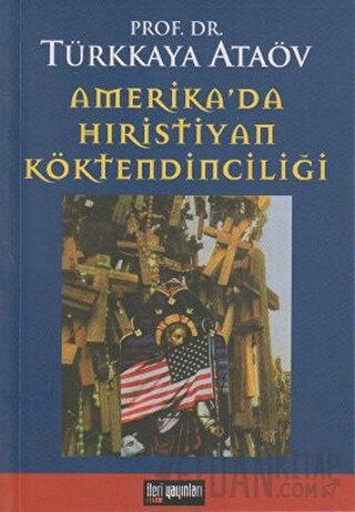 Amerika’da Hıristiyan Köktendinciliği Türkkaya Ataöv