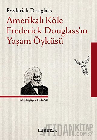 Amerikalı Köle Frederick Douglass’ın Yaşam Öyküsü