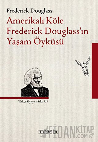 Amerikalı Köle Frederick Douglass’ın Yaşam Öyküsü Frederick Douglass