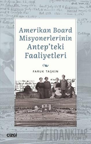 Amerikan Board Misyonerlerinin Antep'teki Faaliyetleri