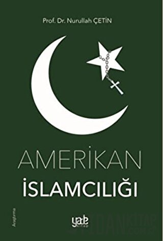 Amerikan İslamcılığı Nurullah Çetin