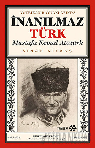 Amerikan Kaynaklarında İnanılmaz Türk - Mustafa Kemal Atatürk