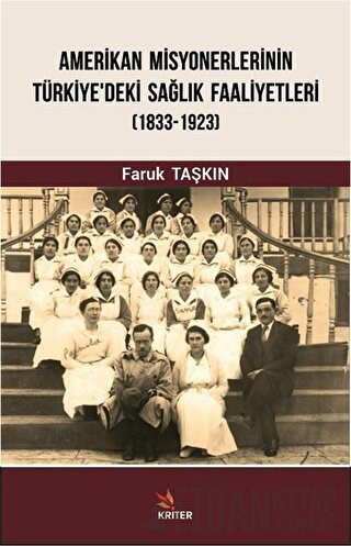 Amerikan Misyonerlerinin Türkiye'deki Sağlık Faaliyetleri (1833-1923)