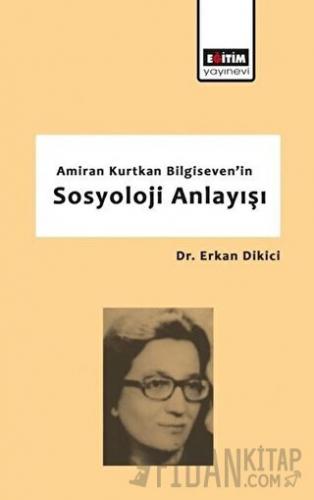 Amiran Kurtkan Bilgiseven'in Sosyoloji Anlayışı