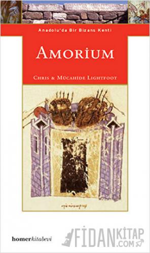 Amorium, Anadolu’da Bir Bizans Kenti