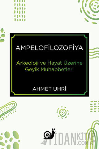 Ampelofilozofiya - Arkeoloji ve Hayat Üzerine Geyik Muhabbetleri