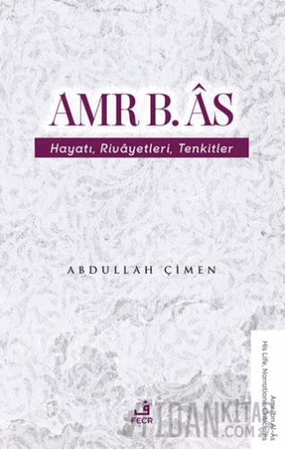 Amr b. Âs Hayatı Rivâyetleri Tenkitler