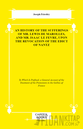 An History of the Sufferings of Mr. Lewis De Marolles, and Mr. Isaac Le Fevre, Upon the Revocation of the Edict of Nantz