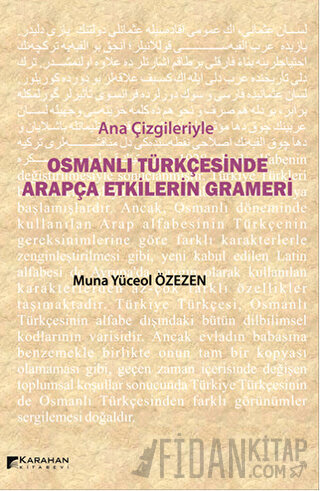 Ana Çizgileriyle Osmanlı Türkçesinde Arapça Etkilerin Grameri