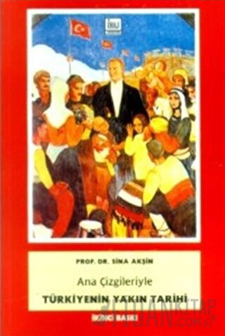 Ana Çizgileriyle Türkiyenin Yakın Tarihi 1789-1980