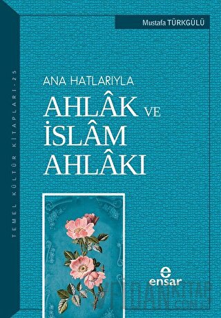 Ana Hatlarıyla Ahlak ve İslam Ahlakı