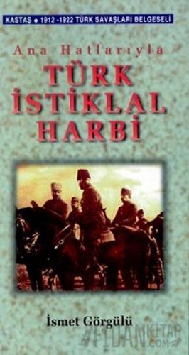 Ana Hatlarıyla Türk İstiklal Harbi
