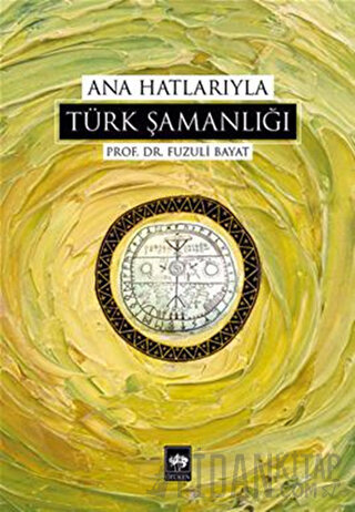 Ana Hatlarıyla Türk Şamanlığı