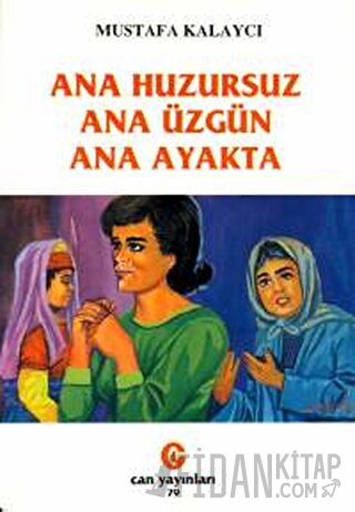 Ana Huzursuz Ana Üzgün Ana Ayakta