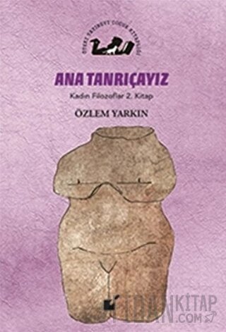 Ana Tanrıçayız - Kadın Filozoflar 2. Kitap